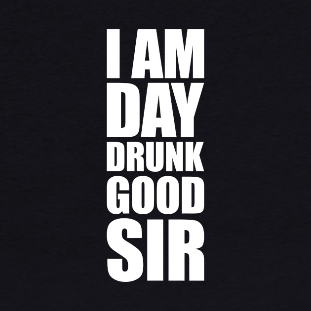 'I Am Day Drunk Good Sir' Funny Beer Drinking Oktoberfest by ourwackyhome